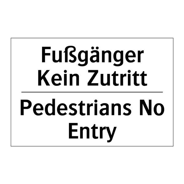 Fußgänger Kein Zutritt - Pedestrians No Entry