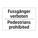 Fussgänger verboten - Pedestrians prohibited