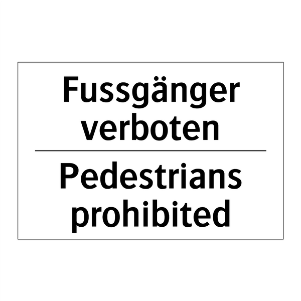 Fussgänger verboten - Pedestrians prohibited