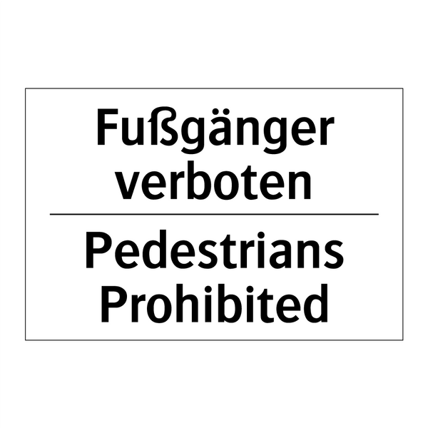 Fußgänger verboten - Pedestrians Prohibited