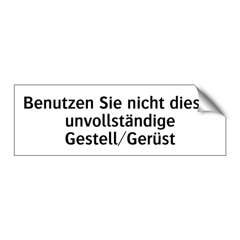 Benutzen Sie nicht dieses unvollständige Gestell/Gerüst