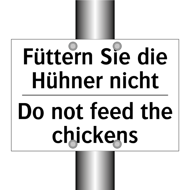Füttern Sie die Hühner nicht - Do not feed the chickens