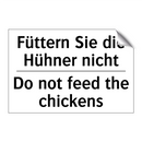 Füttern Sie die Hühner nicht - Do not feed the chickens