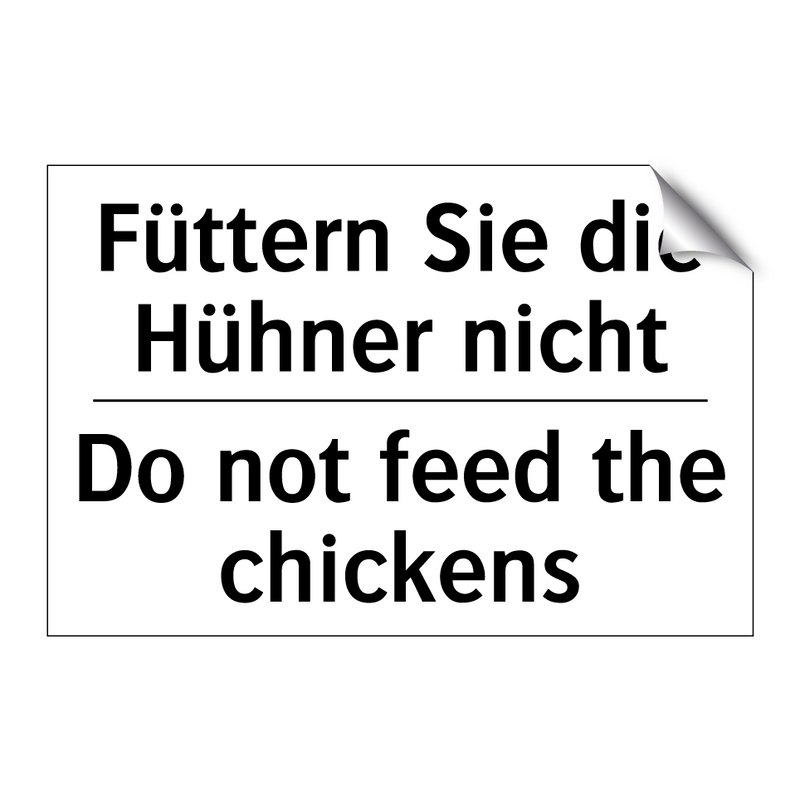 Füttern Sie die Hühner nicht - Do not feed the chickens