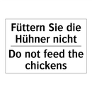 Füttern Sie die Hühner nicht - Do not feed the chickens