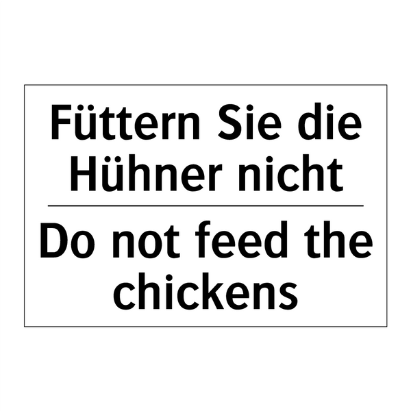 Füttern Sie die Hühner nicht - Do not feed the chickens