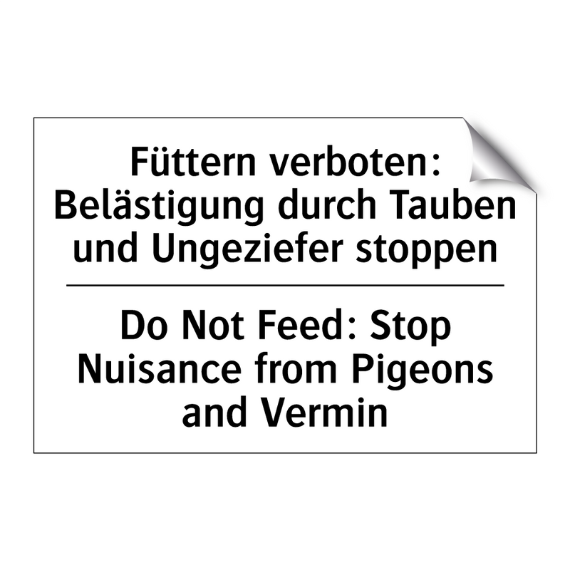 Füttern verboten: Belästigung /.../ - Do Not Feed: Stop Nuisance from /.../