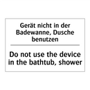 Gerät nicht in der Badewanne, /.../ - Do not use the device in the bathtub, /.../