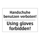 Handschuhe benutzen verboten! - Using gloves forbidden!