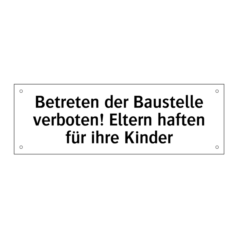 Betreten der Baustelle verboten! Eltern haften für ihre Kinder