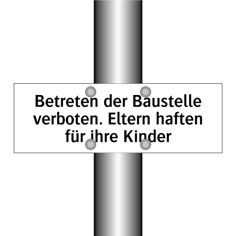 Betreten der Baustelle verboten. Eltern haften für ihre Kinder