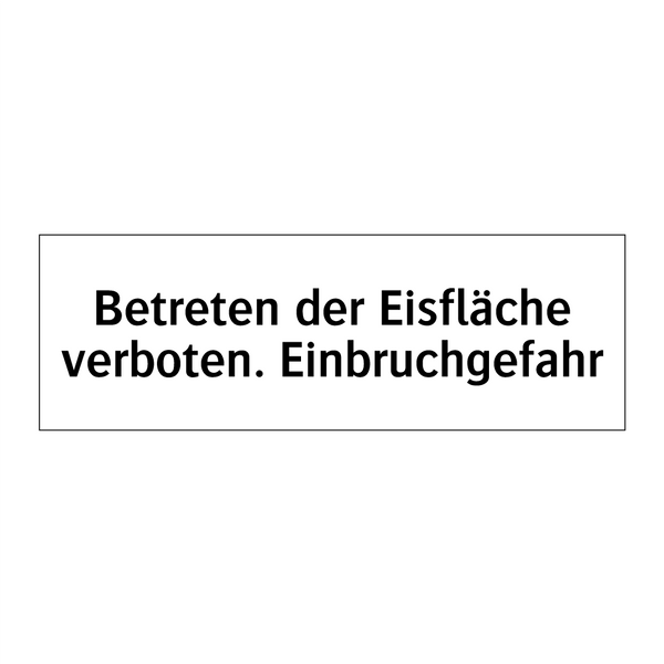 Betreten der Eisfläche verboten. Einbruchgefahr
