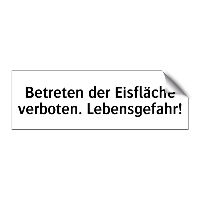 Betreten der Eisfläche verboten. Lebensgefahr!