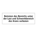 Betreten des Bereichs unter der Last und Schwenkbereich des Krans verboten