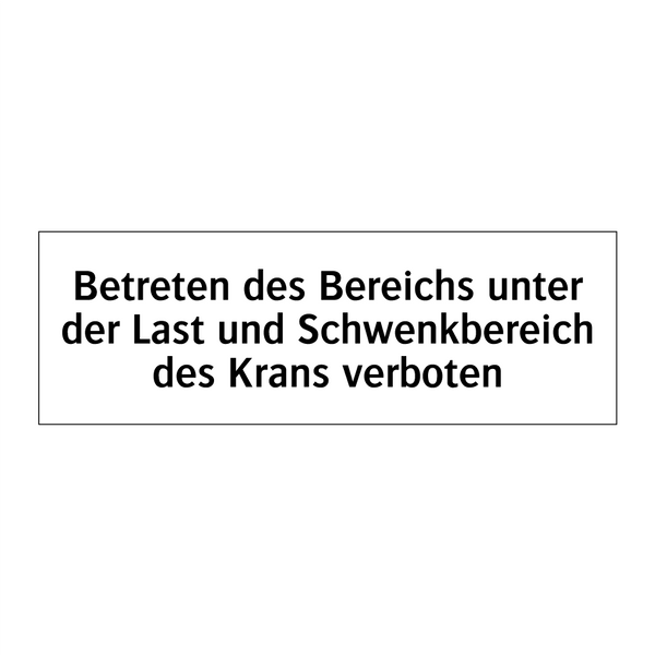 Betreten des Bereichs unter der Last und Schwenkbereich des Krans verboten