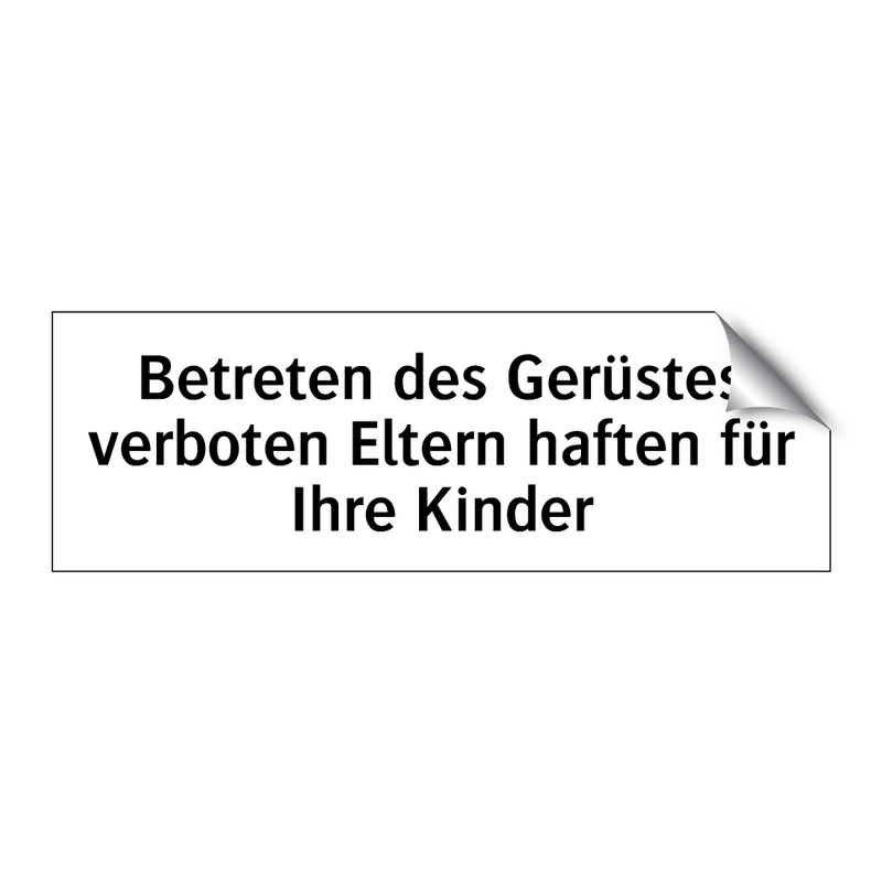 Betreten des Gerüstes verboten Eltern haften für Ihre Kinder
