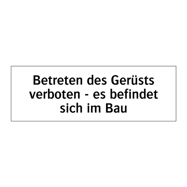Betreten des Gerüsts verboten - es befindet sich im Bau