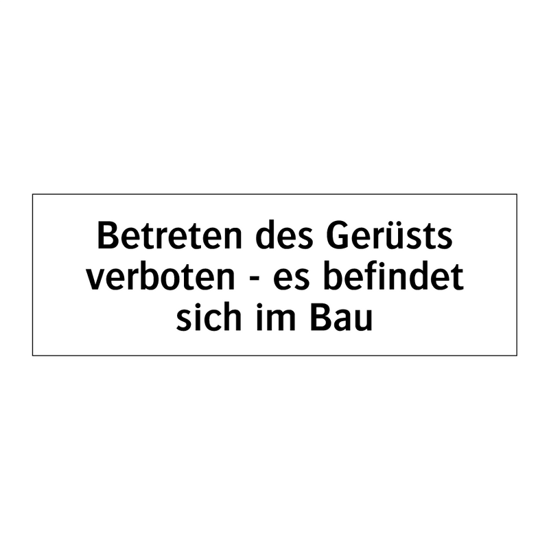 Betreten des Gerüsts verboten - es befindet sich im Bau