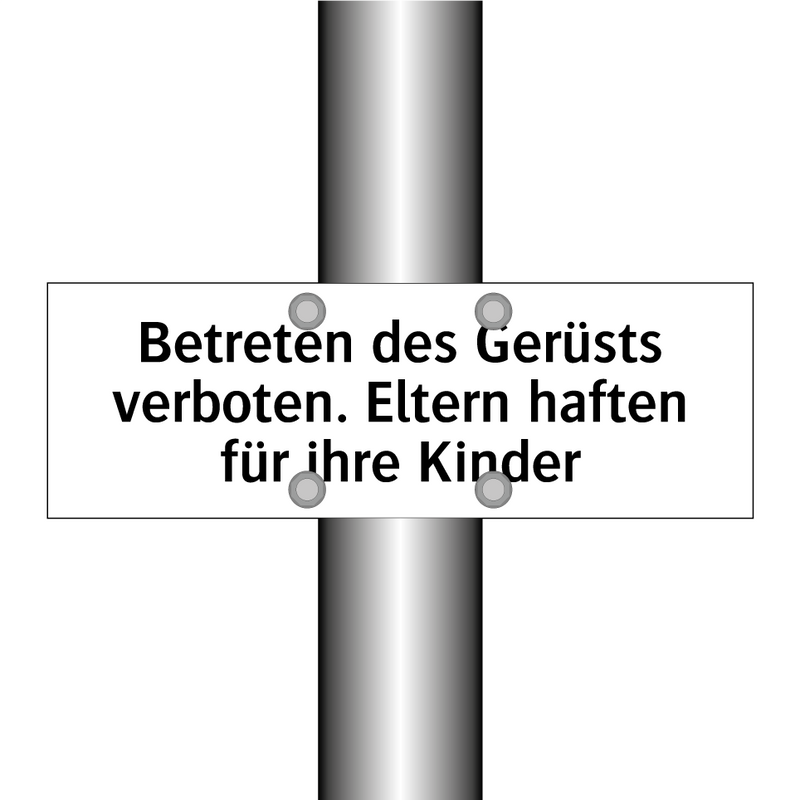 Betreten des Gerüsts verboten. Eltern haften für ihre Kinder