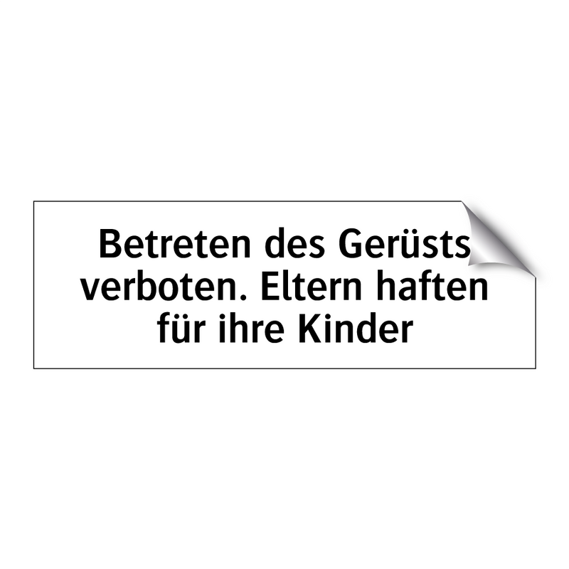 Betreten des Gerüsts verboten. Eltern haften für ihre Kinder