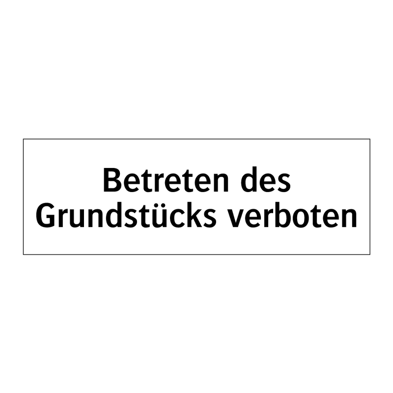 Betreten des Grundstücks verboten