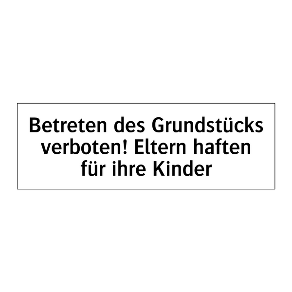 Betreten des Grundstücks verboten! Eltern haften für ihre Kinder