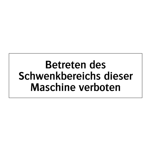 Betreten des Schwenkbereichs dieser Maschine verboten