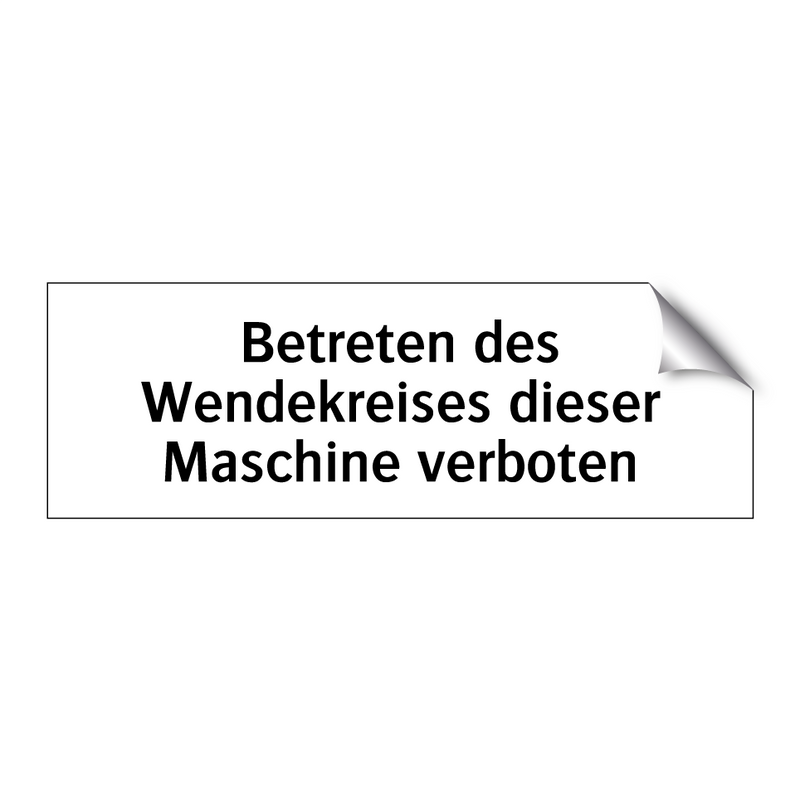 Betreten des Wendekreises dieser Maschine verboten