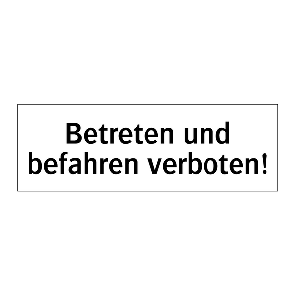 Betreten und befahren verboten!