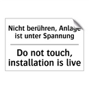 Nicht berühren, Anlage ist unter /.../ - Do not touch, installation is /.../