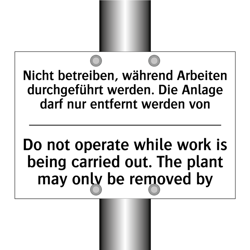 Nicht betreiben, während Arbeiten /.../ - Do not operate while work is being /.../