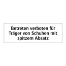 Betreten verboten für Träger von Schuhen mit spitzem Absatz