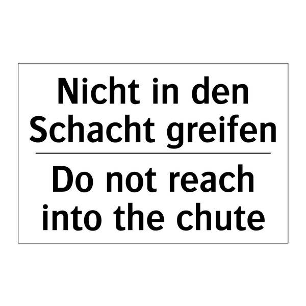 Nicht in den Schacht greifen - Do not reach into the chute