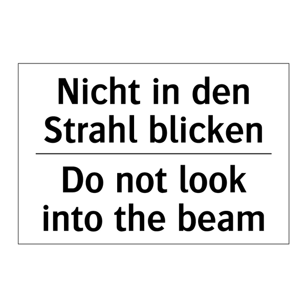 Nicht in den Strahl blicken - Do not look into the beam