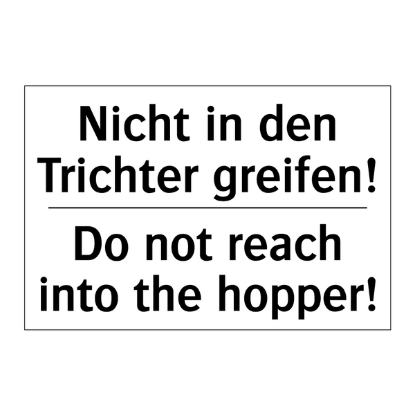 Nicht in den Trichter greifen! - Do not reach into the hopper!