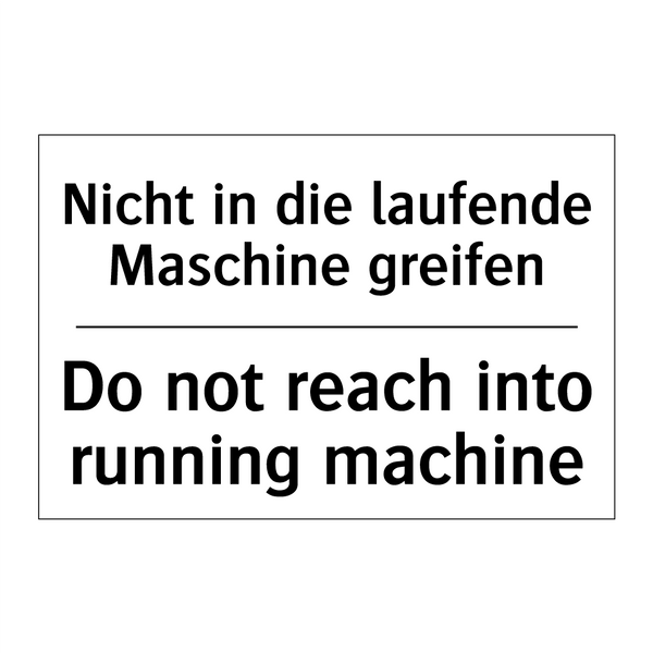 Nicht in die laufende Maschine /.../ - Do not reach into running machine/.../
