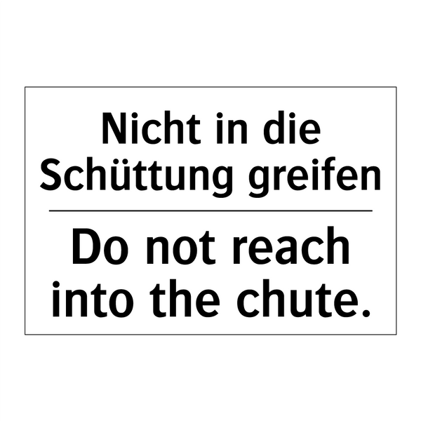Nicht in die Schüttung greifen - Do not reach into the chute.