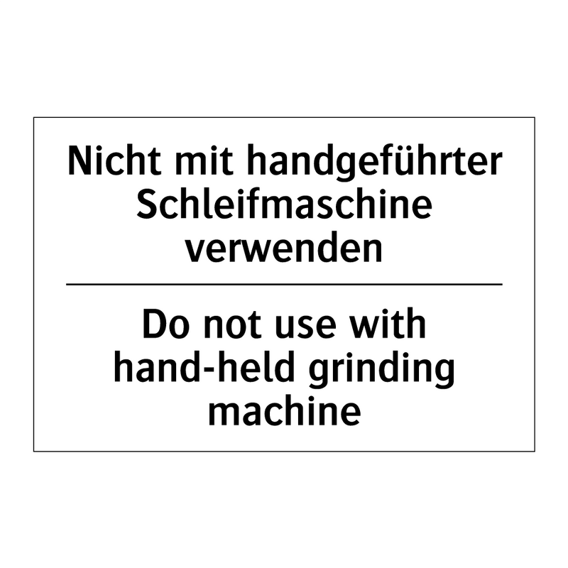 Nicht mit handgeführter Schleifmaschine /.../ - Do not use with hand-held grinding /.../
