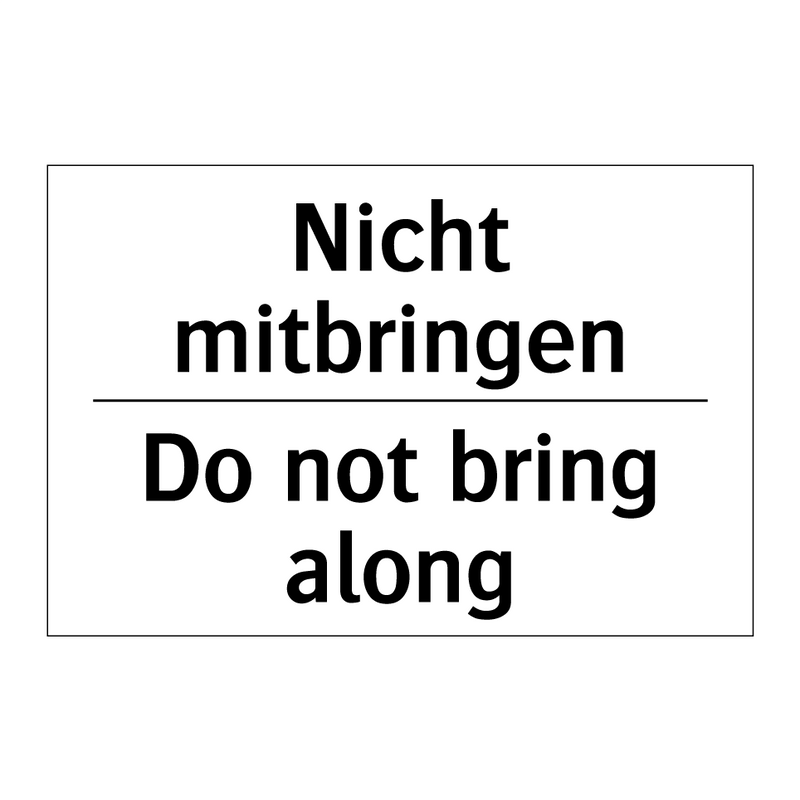 Nicht mitbringen - Do not bring along