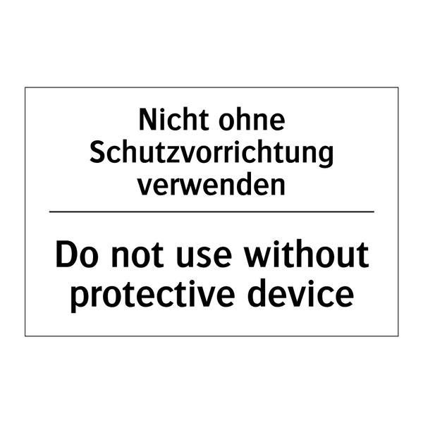 Nicht ohne Schutzvorrichtung verwenden/.../ - Do not use without protective /.../