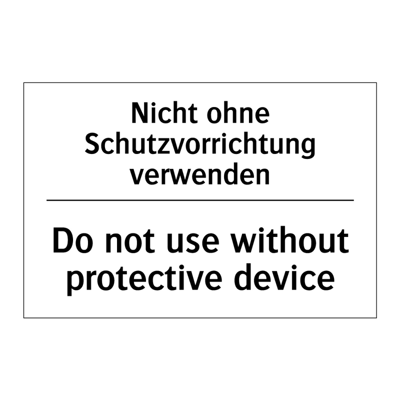 Nicht ohne Schutzvorrichtung verwenden/.../ - Do not use without protective /.../