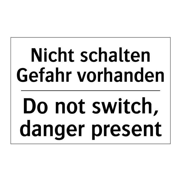Nicht schalten Gefahr vorhanden/.../ - Do not switch, danger present
