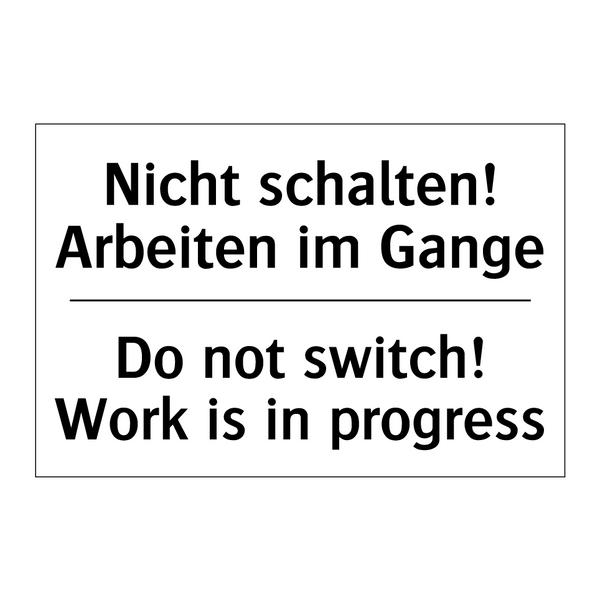 Nicht schalten! Arbeiten im Gange/.../ - Do not switch! Work is in progress/.../