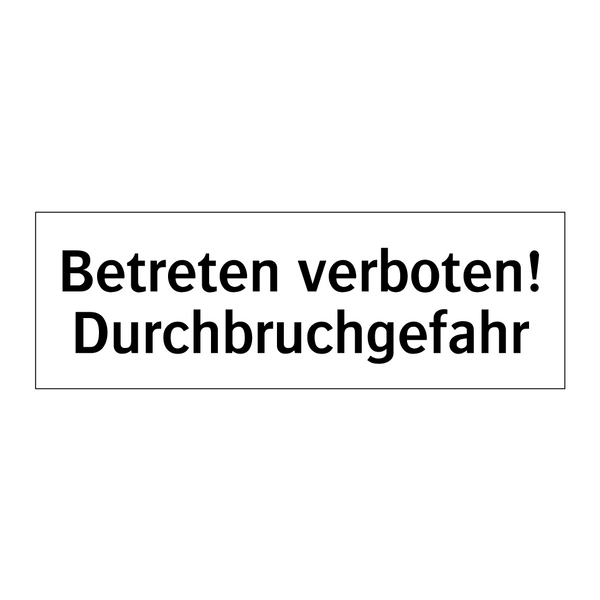 Betreten verboten! Durchbruchgefahr