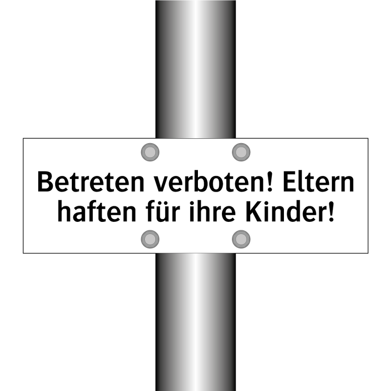 Betreten verboten! Eltern haften für ihre Kinder!