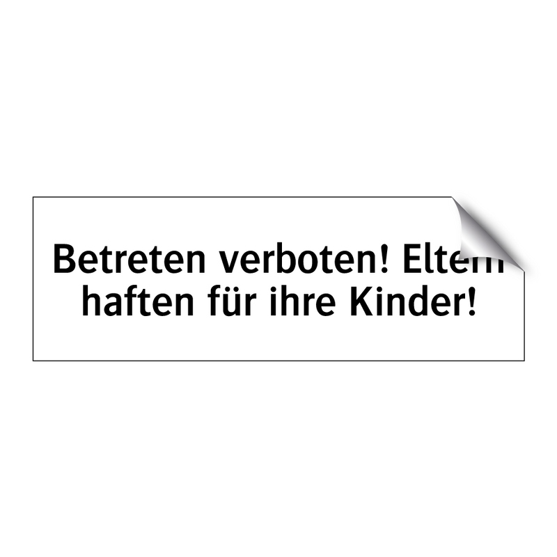 Betreten verboten! Eltern haften für ihre Kinder!