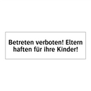 Betreten verboten! Eltern haften für ihre Kinder!