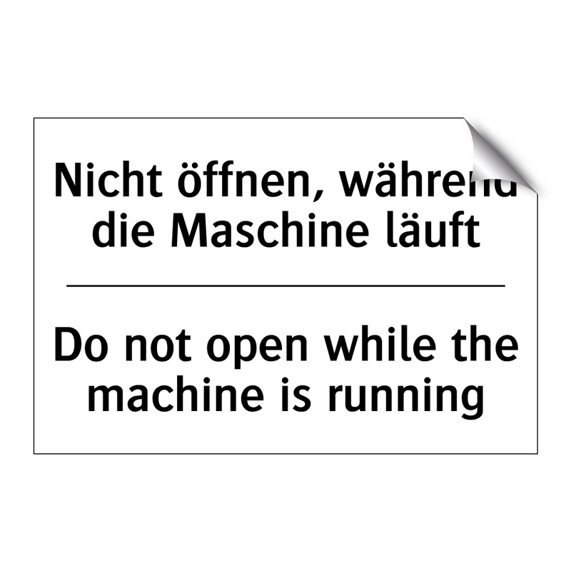 Nicht öffnen, während die Maschine /.../ - Do not open while the machine /.../