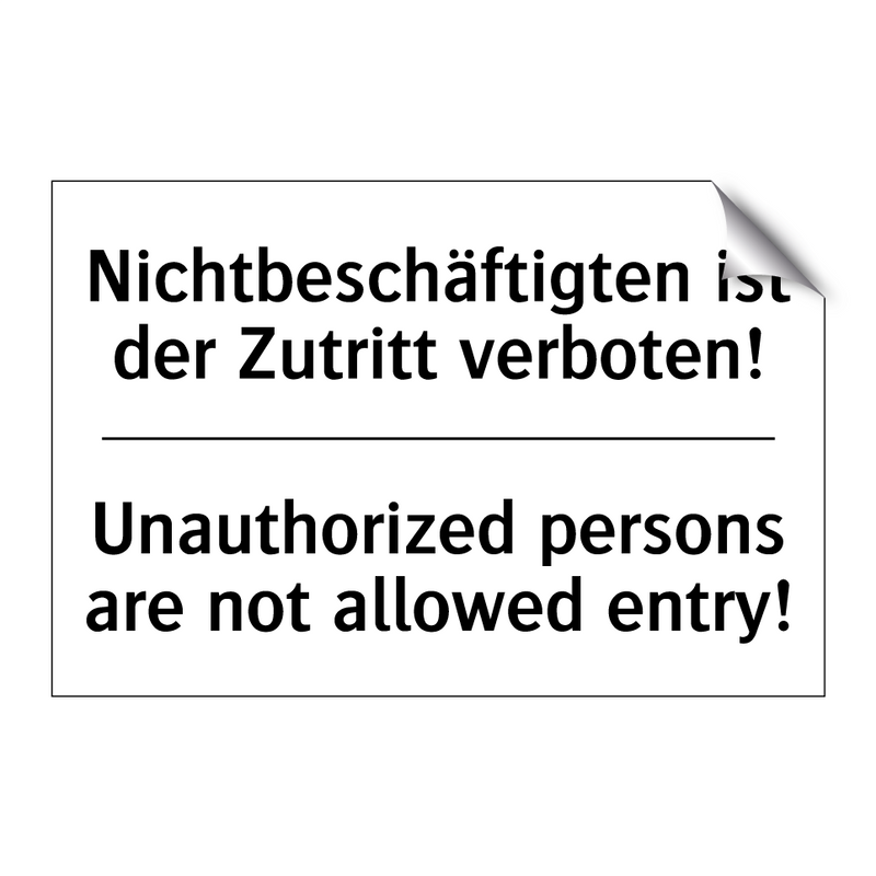 Nichtbeschäftigten ist der Zutritt /.../ - Unauthorized persons are not allowed /.../