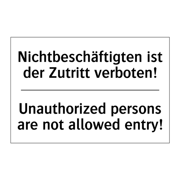Nichtbeschäftigten ist der Zutritt /.../ - Unauthorized persons are not allowed /.../